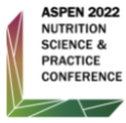 ASPEN 2022 VIRTUAL - Nutrition Science & Practice Conference / Virtual